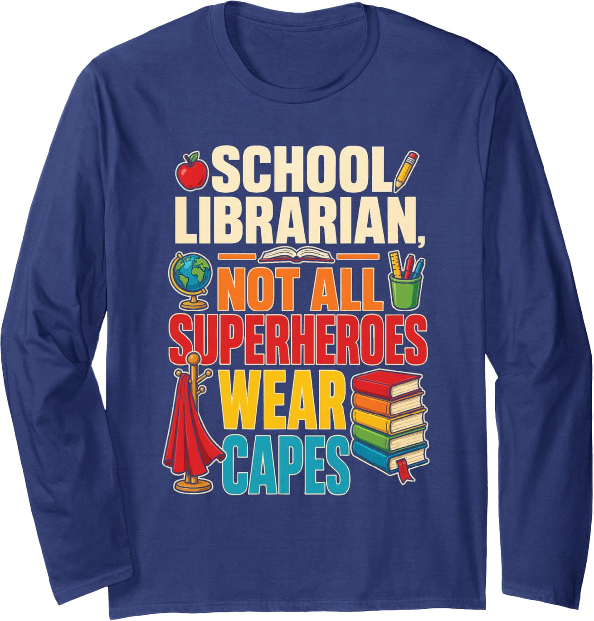 School Librarian Not All Superheroes Have Capes Elementary Long Sleeve T-Shirt - Adult Unisex Navy Blue