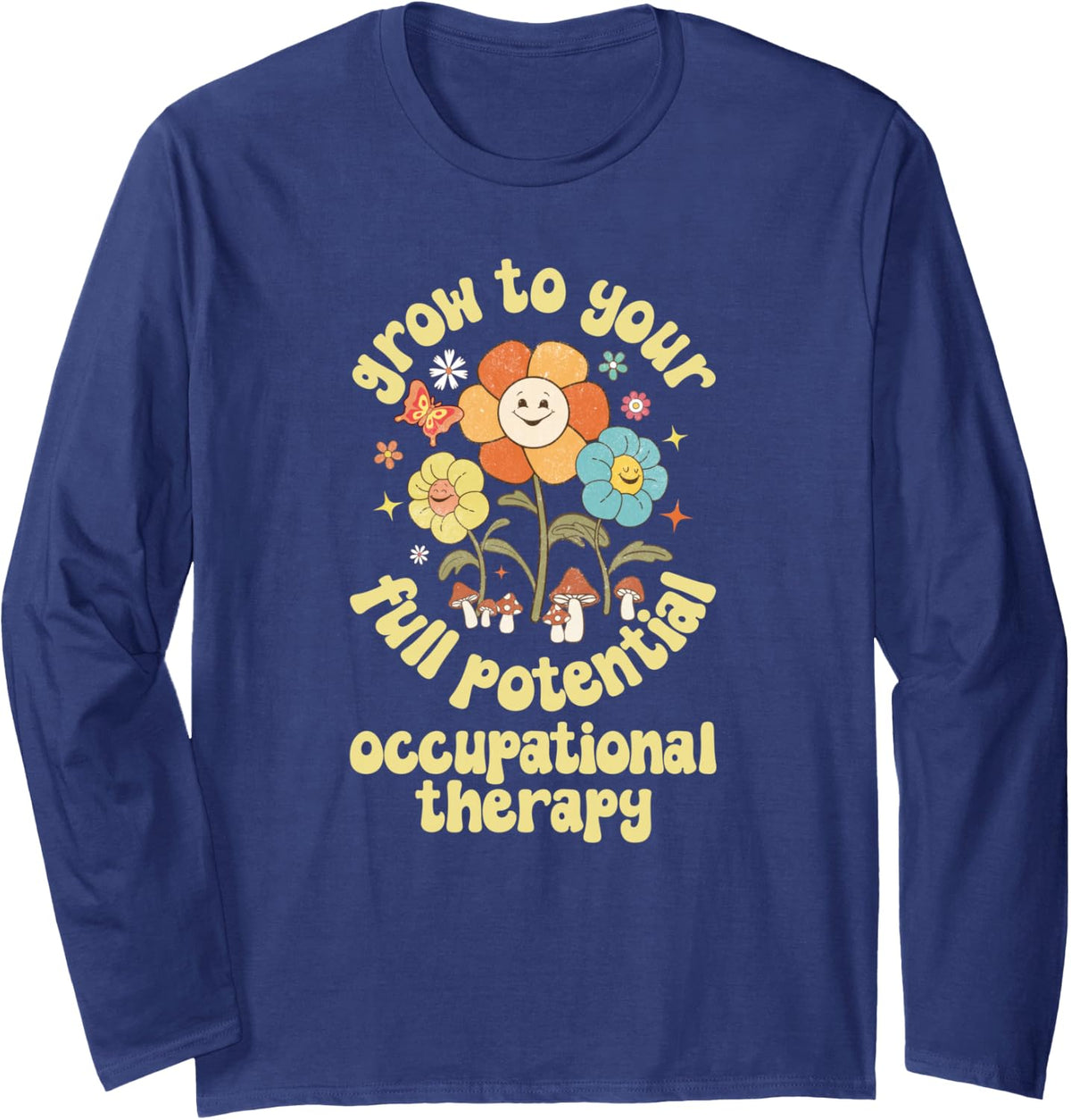 OT Grow to Your Full Potential Occupational Therapy Long Sleeve T-Shirt - Adult Unisex Navy Blue