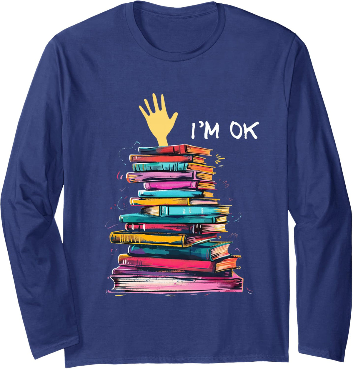 I'm OK Reading Books Library Bookworm Bookish Book Lover Long Sleeve T-Shirt - Adult Unisex Navy Blue