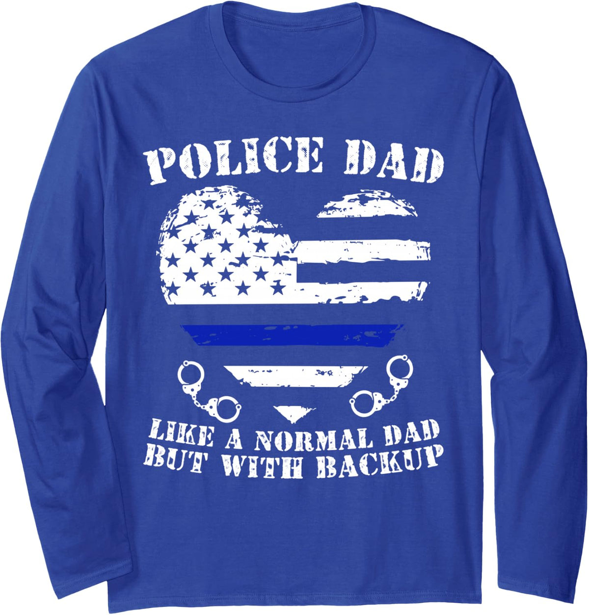 Funny Police Dad Gift Shirt for Proud Law Enforcement Dad Long Sleeve T-Shirt - Adult Unisex Royal Blue