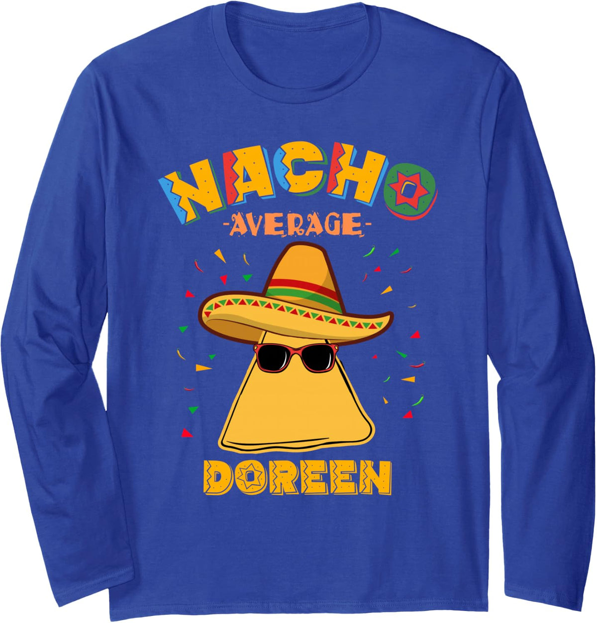 Nacho Average Doreen Personalized Name Cinco de Mayo Long Sleeve T-Shirt - Adult Unisex Royal Blue
