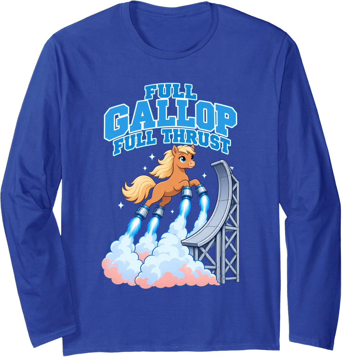 Full Gallop Full Thrust Funny Horse Lift Off Humor Long Sleeve T-Shirt - Adult Unisex Royal Blue