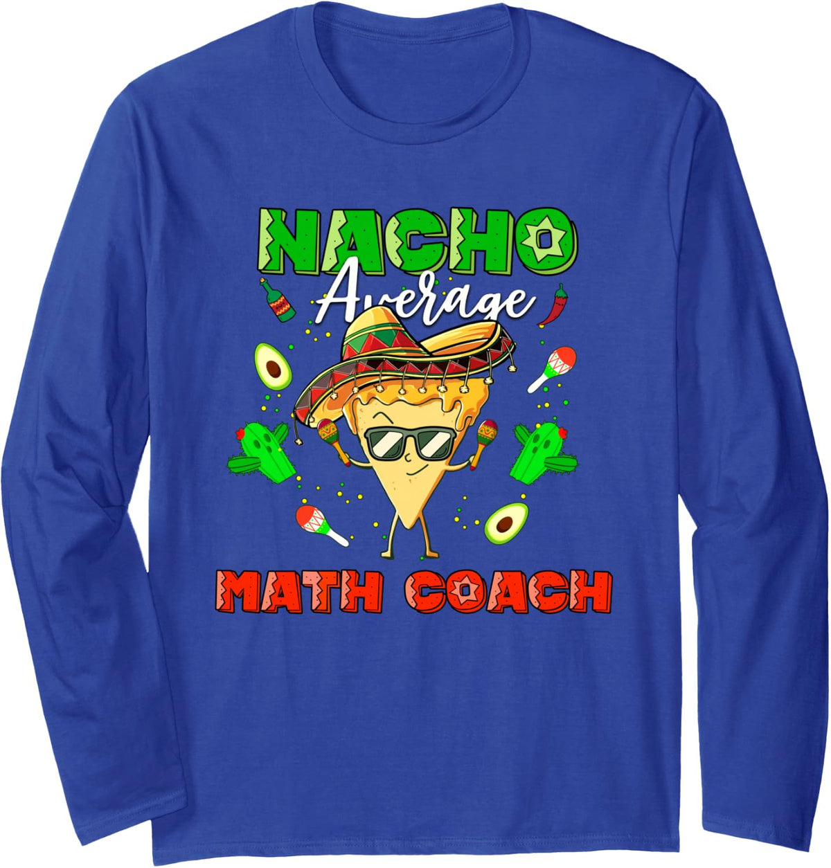 Mexican Nacho Average Math Coach Long Sleeve T-Shirt - Adult Unisex Royal Blue
