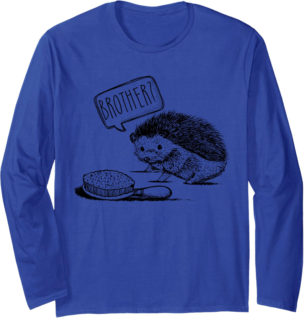 Funny Hedgehog and Hairbrush Family Issues Hedgehog Lovers Long Sleeve T-Shirt - Adult Unisex Royal Blue