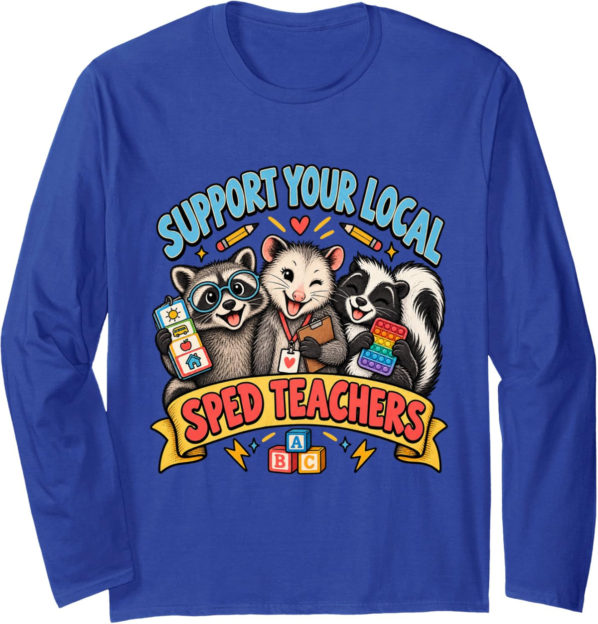 Support Your Local SPED Teachers Special Education Raccoon Long Sleeve T-Shirt - Adult Unisex Royal Blue