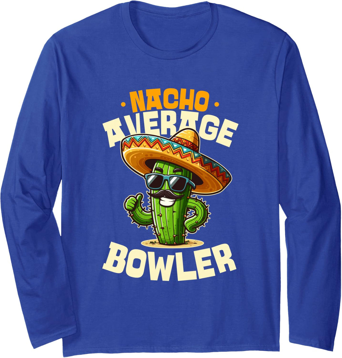 Nacho Average Bowler Mexican Fiesta Cinco De Mayo Long Sleeve T-Shirt - Adult Unisex Royal Blue