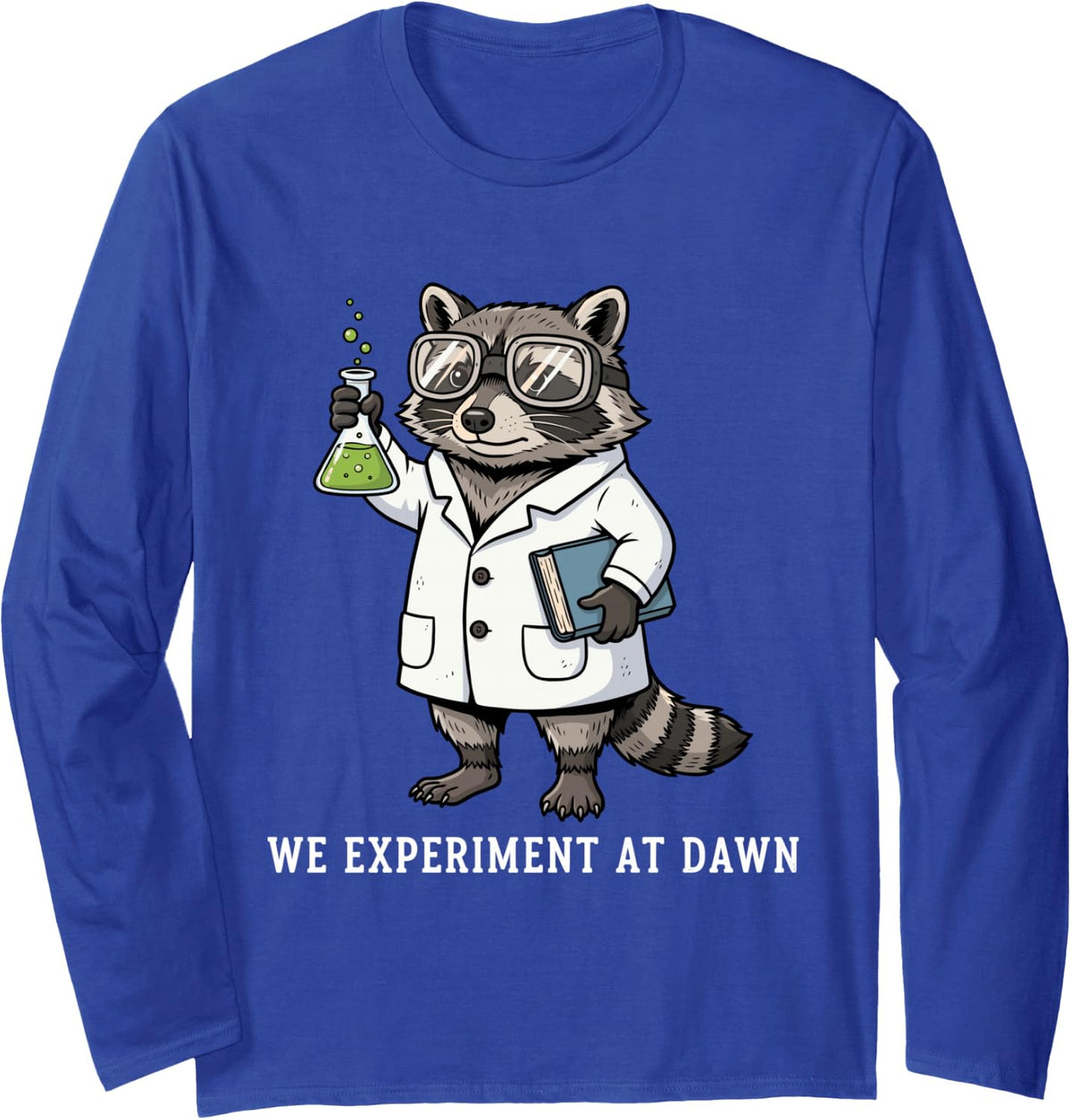 We Experiment At Dawn Funny Raccoon Scientist Chemistry Long Sleeve T-Shirt - Adult Unisex Royal Blue