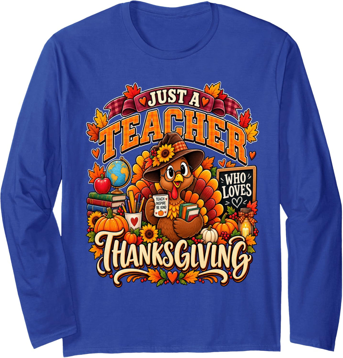 Autumn Just A Teacher Who Loves Turkey Teachers Thanksgiving Long Sleeve T-Shirt - Adult Unisex Royal Blue