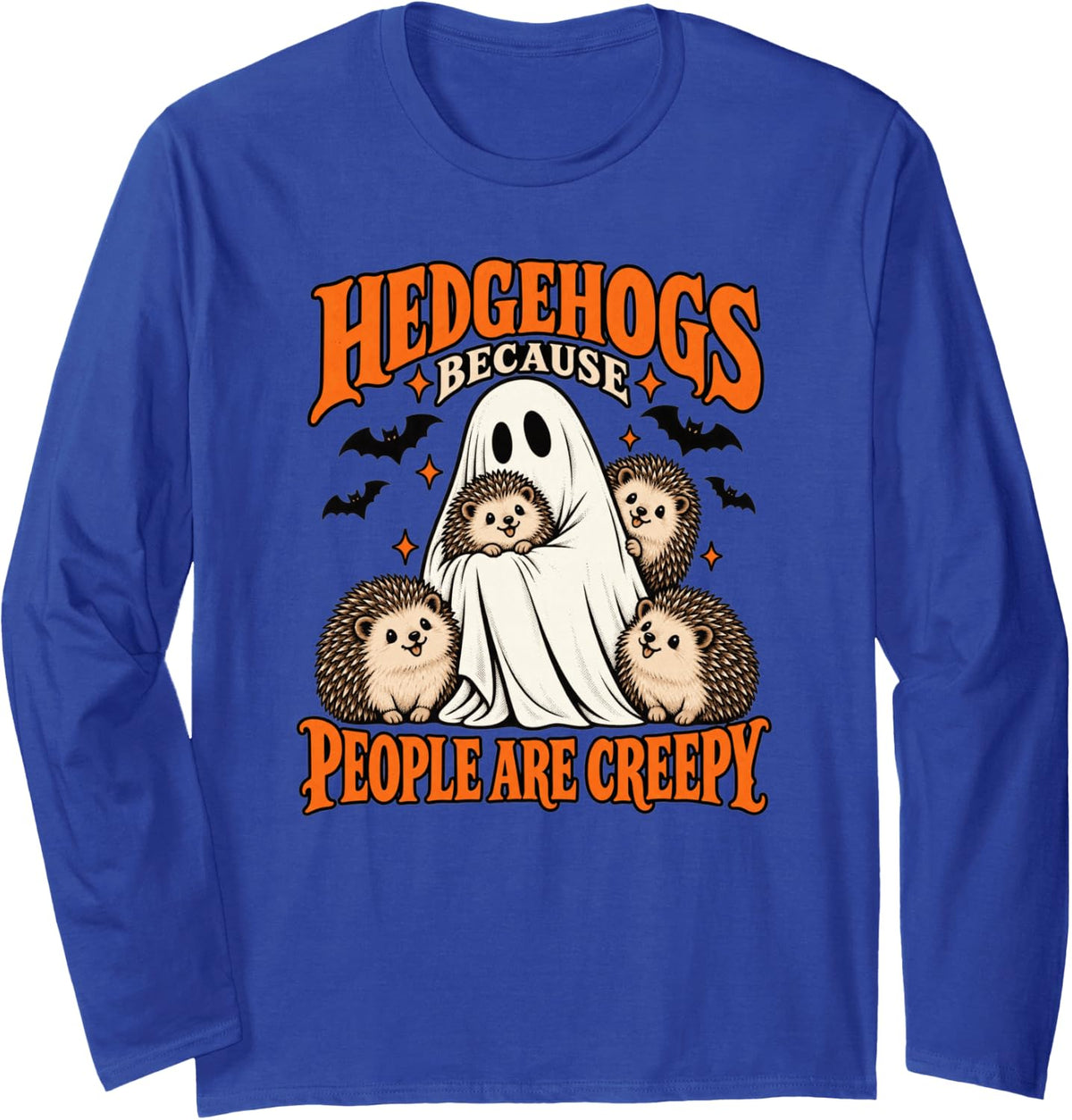 Hedgehogs Because People are Creepy Halloween Long Sleeve T-Shirt - Adult Unisex Royal Blue