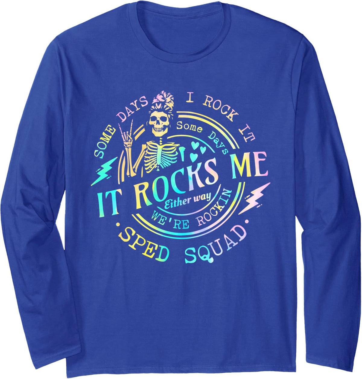 Some Days I Rock It SomeDays It Rocks Me Special Sped Squad Long Sleeve T-Shirt - Adult Unisex Royal Blue