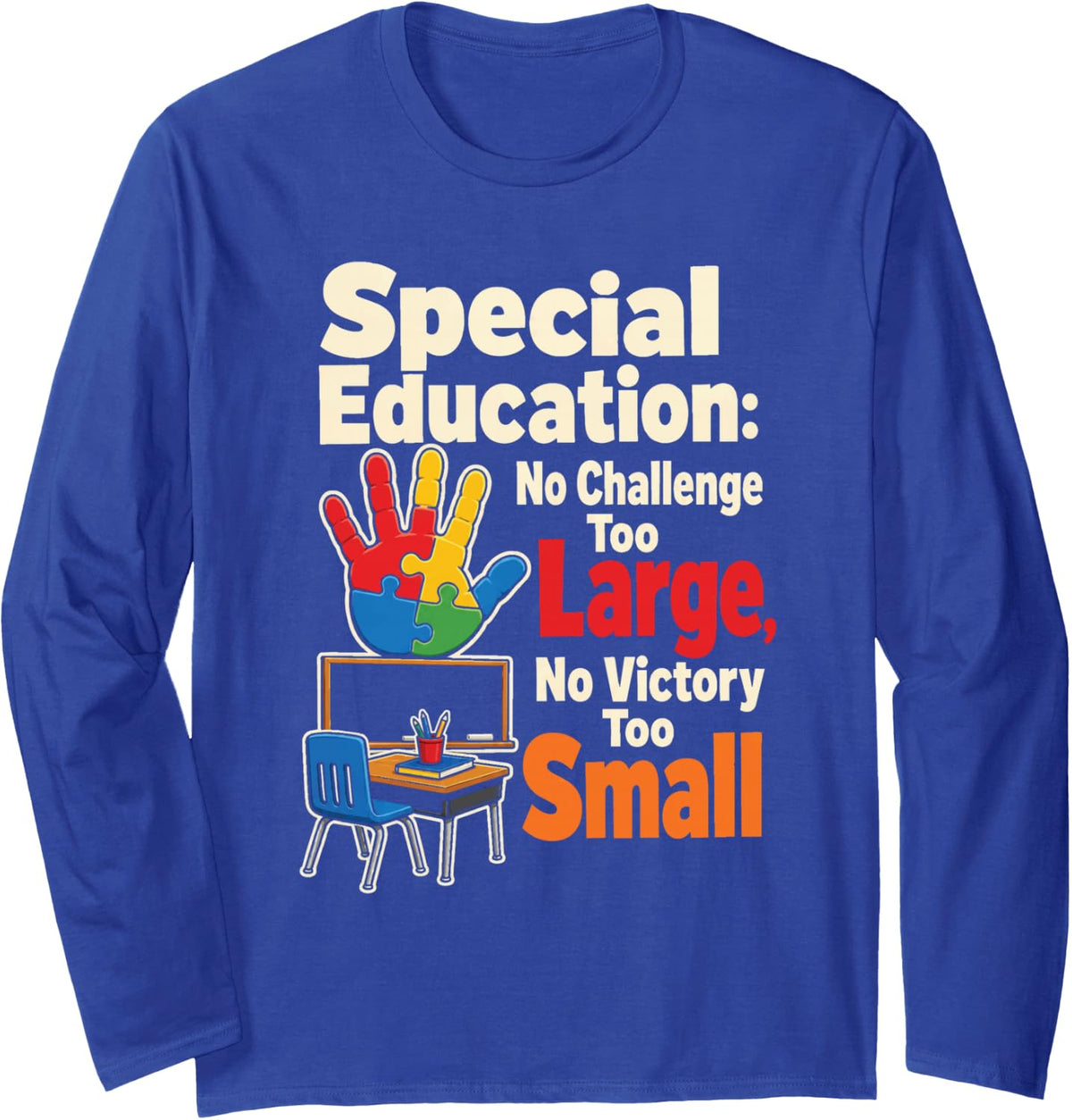 Special Education No Challenge Too Large Victory Small Long Sleeve T-Shirt - Adult Unisex Royal Blue