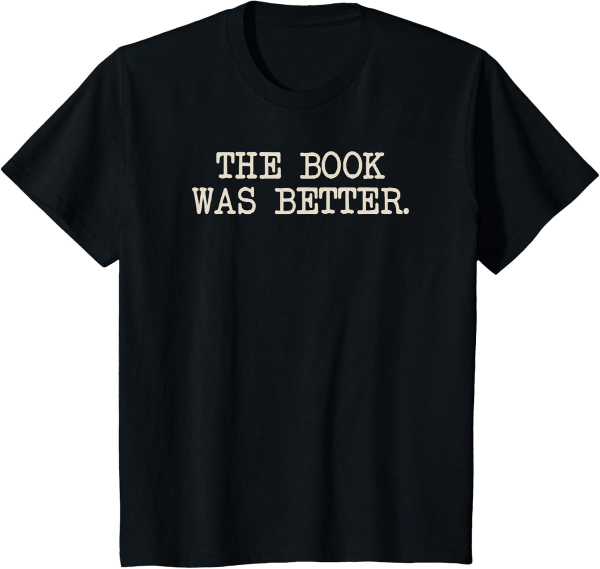The Book was Better Funny Reading T-Shirt Tee for Book Lovers Bookworms Readers - Black