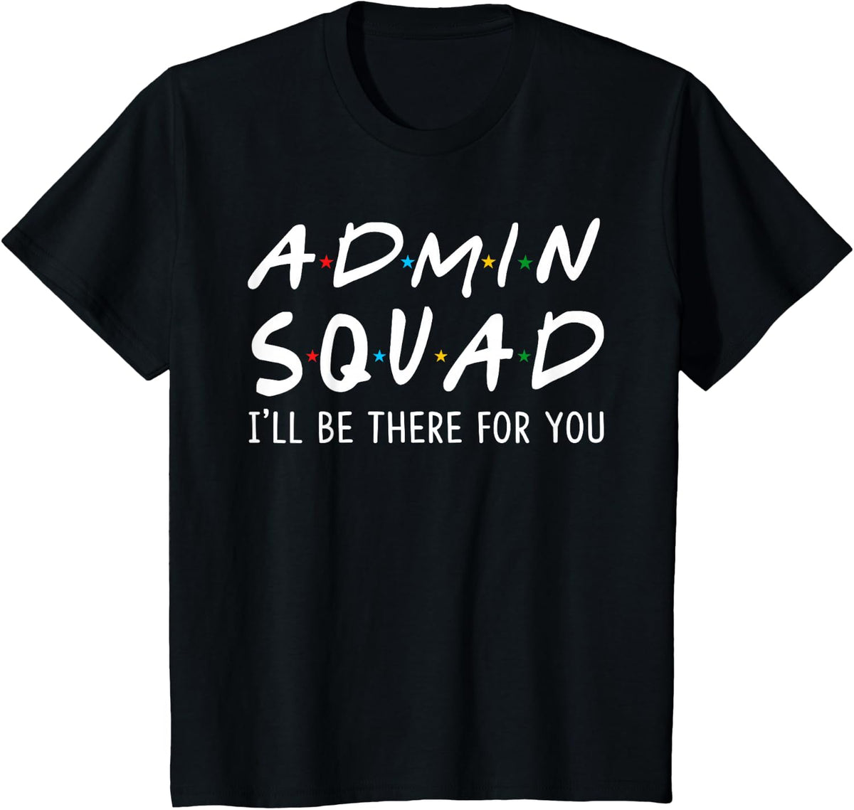 Admin Squad I'll Be There for You Back to School Gifts T-Shirt - Black