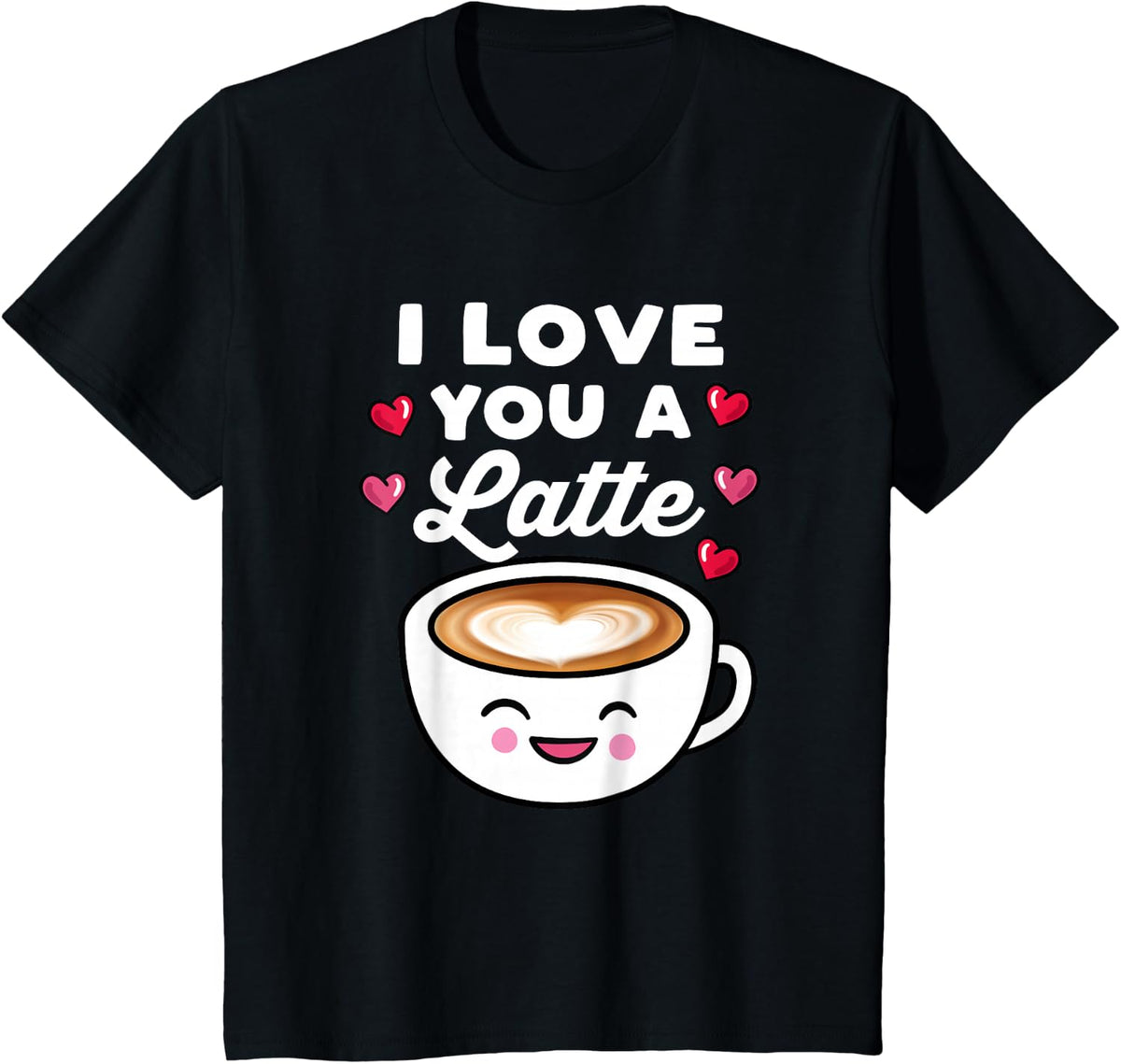 I Love You a Latte Funny Cute Coffee Heart Valentine Womens T-Shirt - Black
