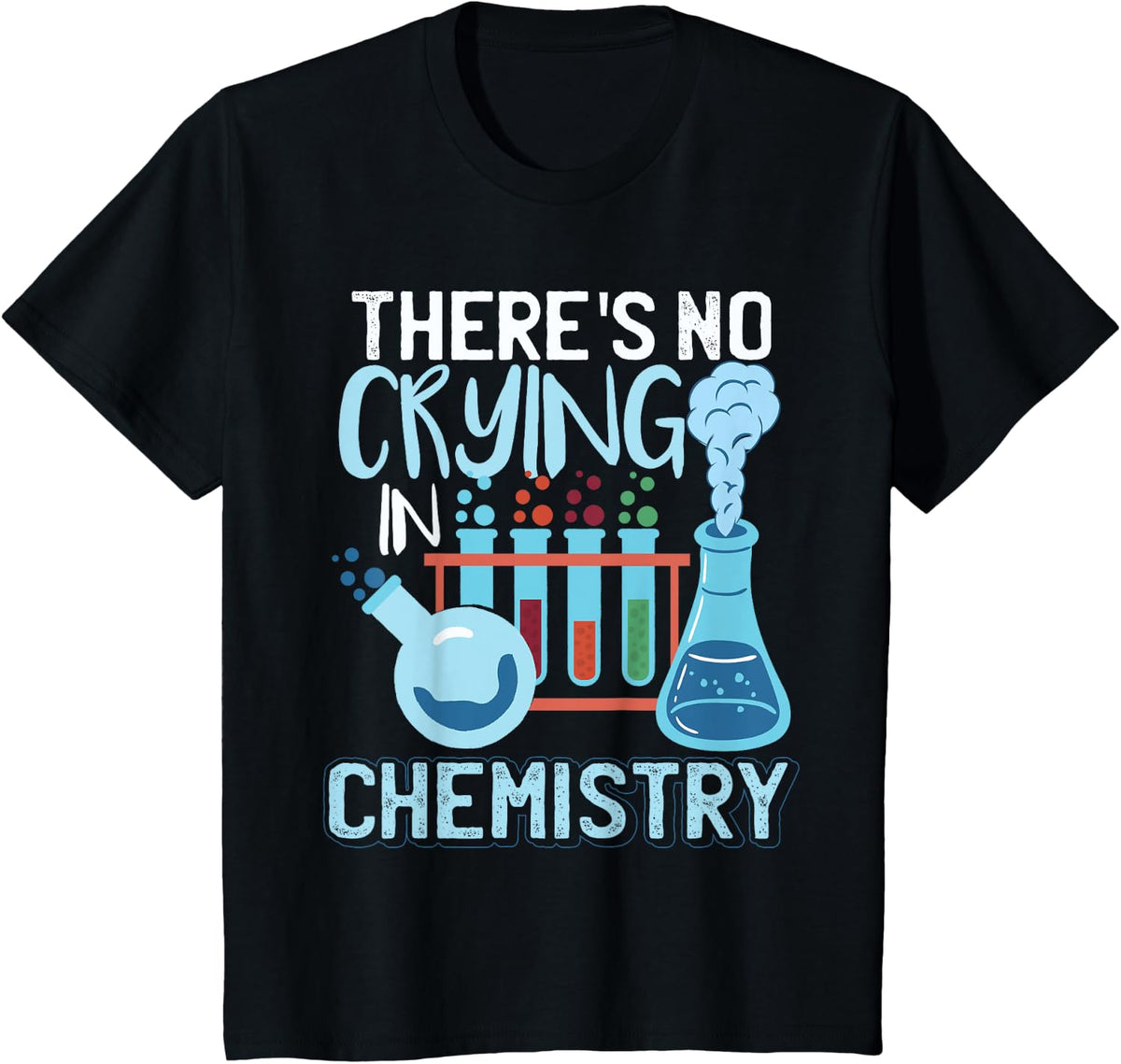 There Is No Crying In Chemistry | Funny Chemistry Teacher T-Shirt - Black