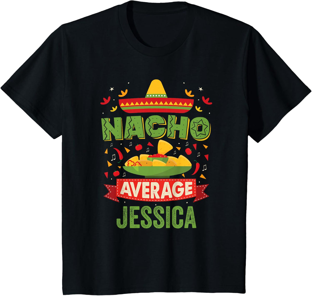 Nacho Average Jessica Funny Birthday Gift T-Shirt - Black