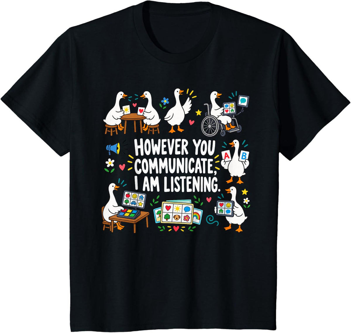 However You Communicate I Am Listening AAC Goose Inclusion T-Shirt - Black