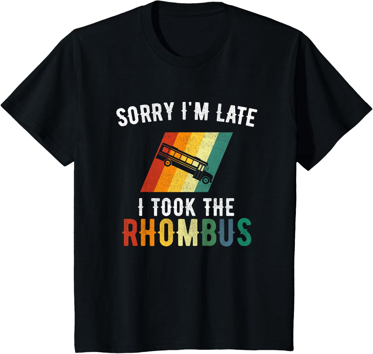 Sorry I'm Late, I Took The Rhombus funny math pun T-Shirt - Black