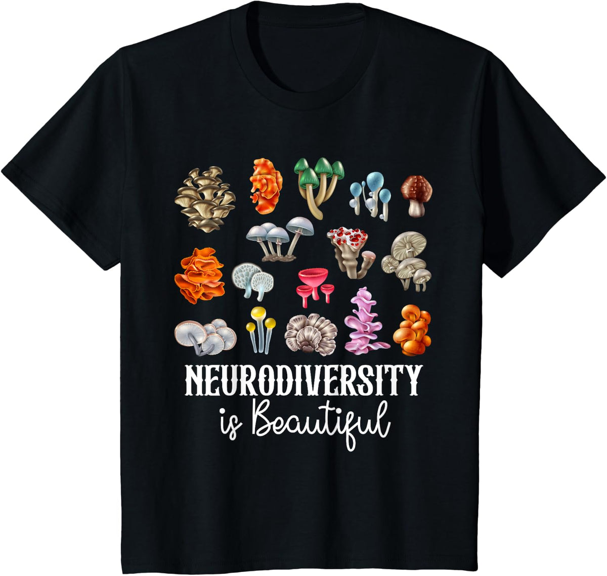 Mushrooms Autism Awareness Neurodiversity Is Beautiful T-Shirt - Black