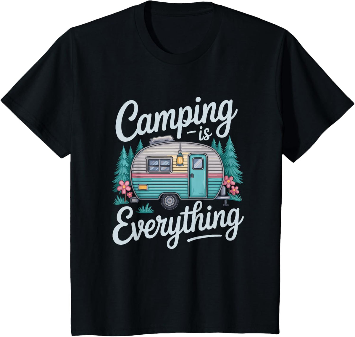 Camping is Everything, Camper Camp Adventure Lover T-Shirt - Black