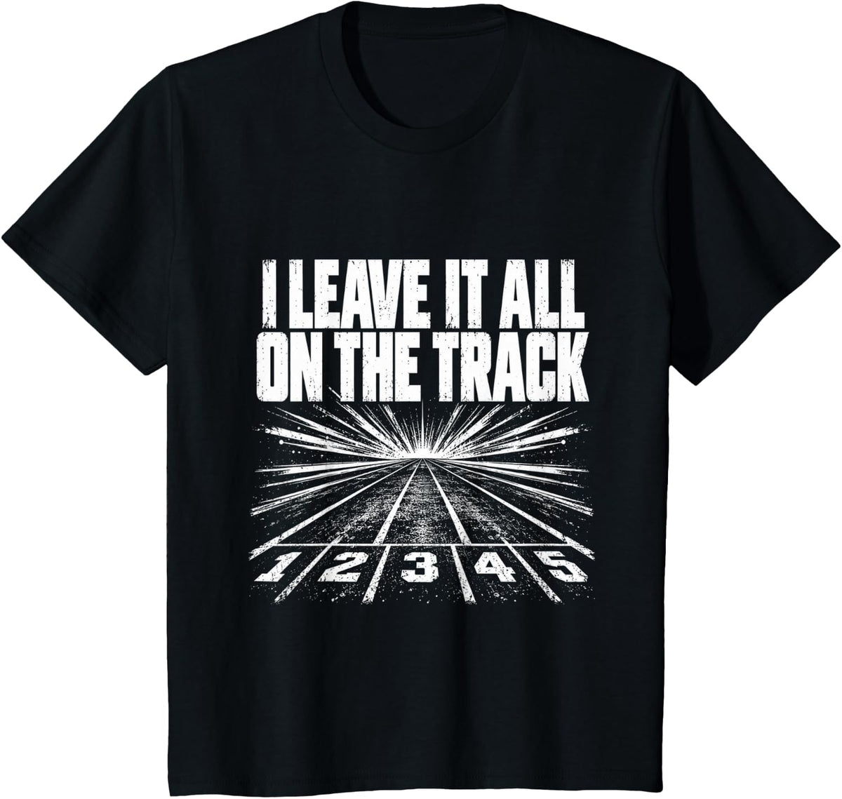 I Leave It All on the Track Runner Discipline Determination T-Shirt - Black
