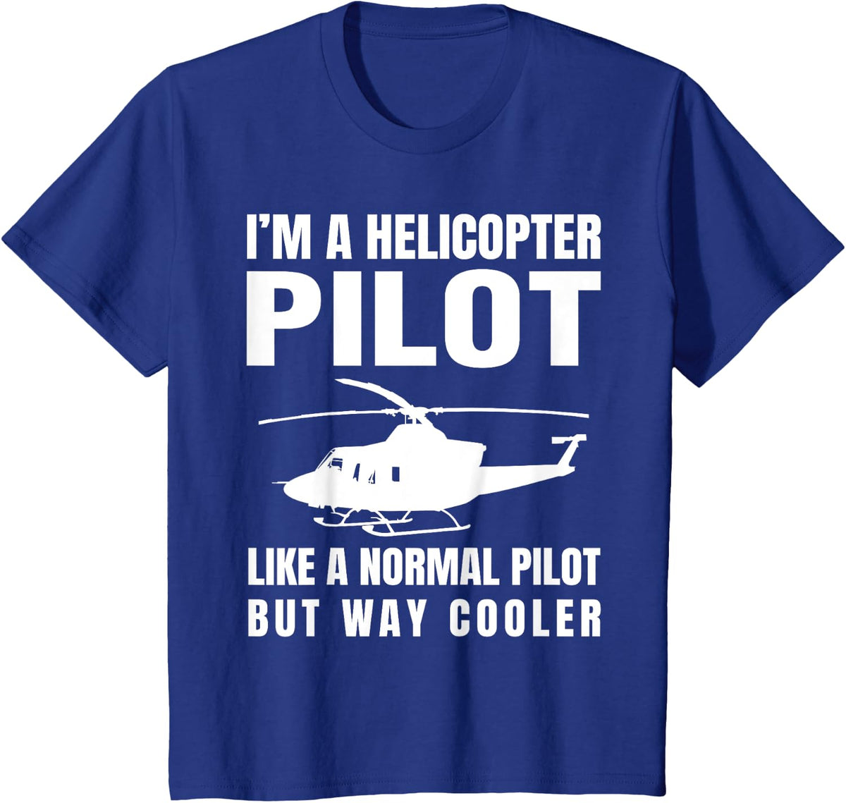 Funny Helicopter Pilot Aviation Lover Hilarious Quote Outfit T-Shirt - Royal Blue
