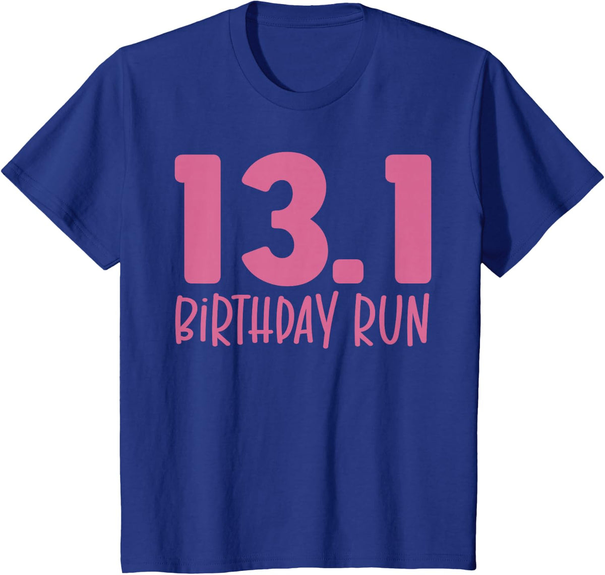 Half Marathon Running Lover Runner 13.1 Birthday Run Tees T Shirts - Royal Blue