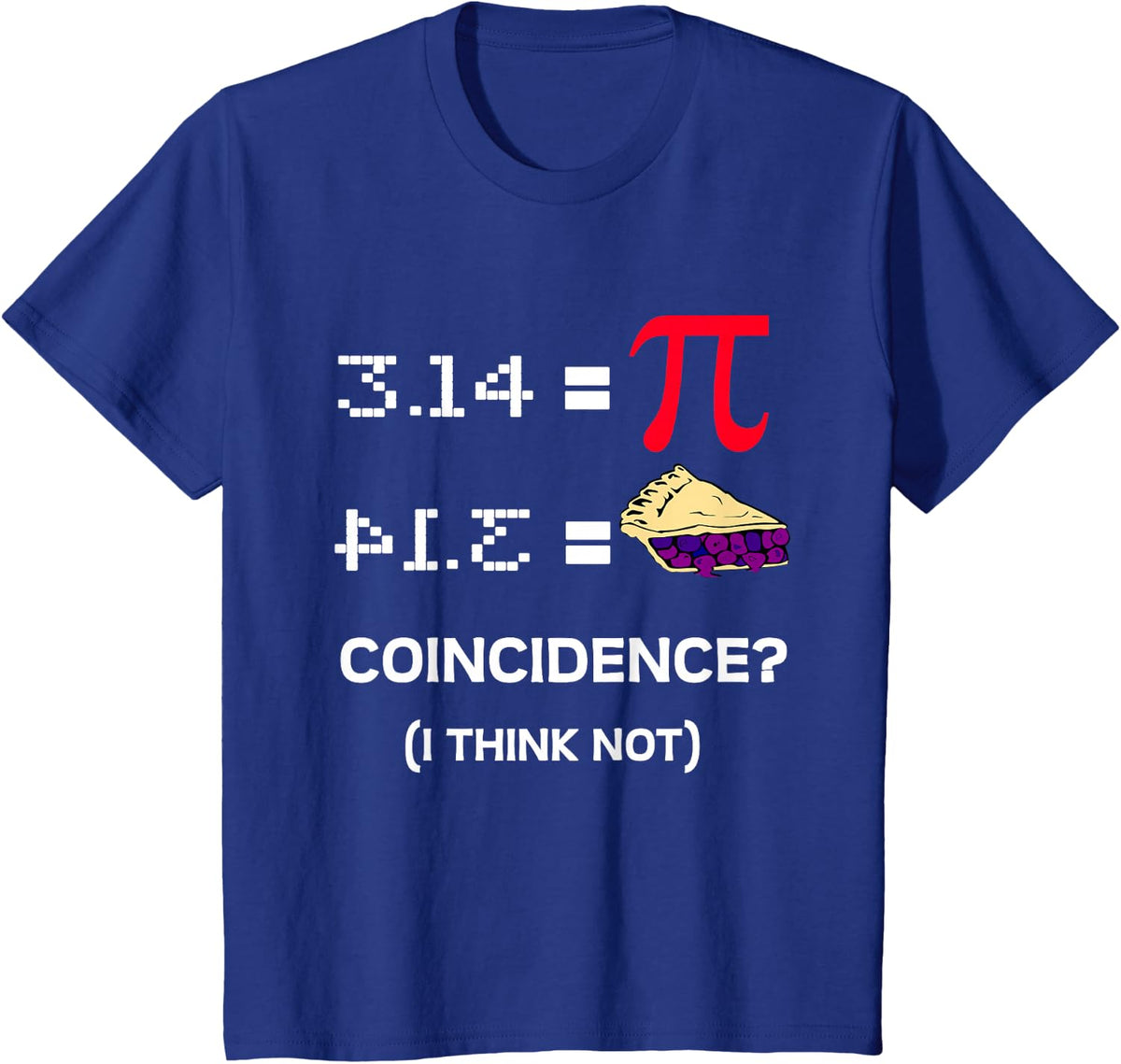 3.14 Pie Coincidence - Pi Day Funny Math Teacher T-Shirt - Royal Blue