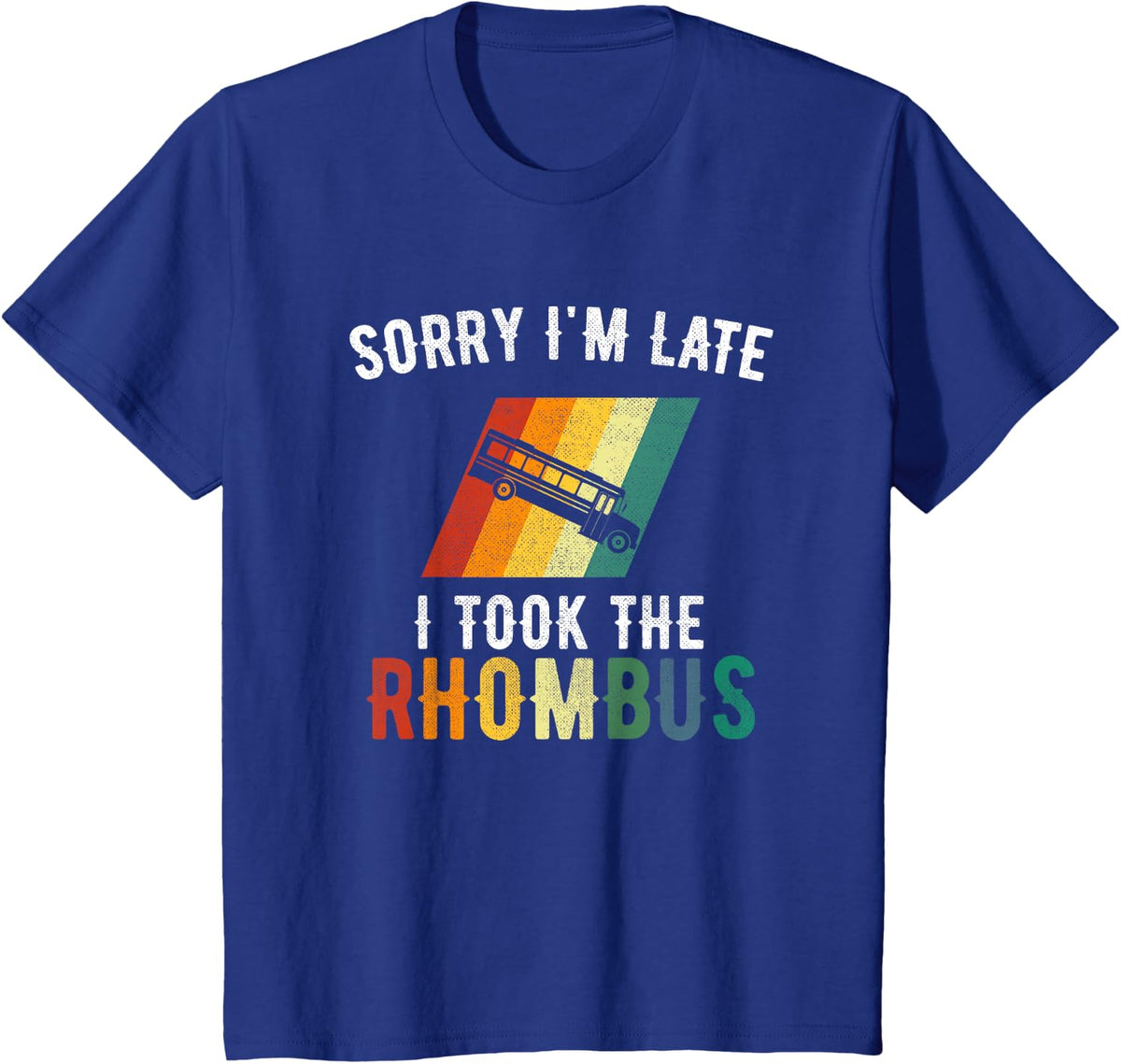 Sorry I'm Late, I Took The Rhombus funny math pun T-Shirt - Royal Blue
