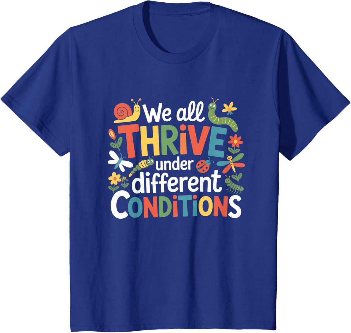 We All Thrive Under Different Conditions Sped Teacher T-Shirt - Royal Blue