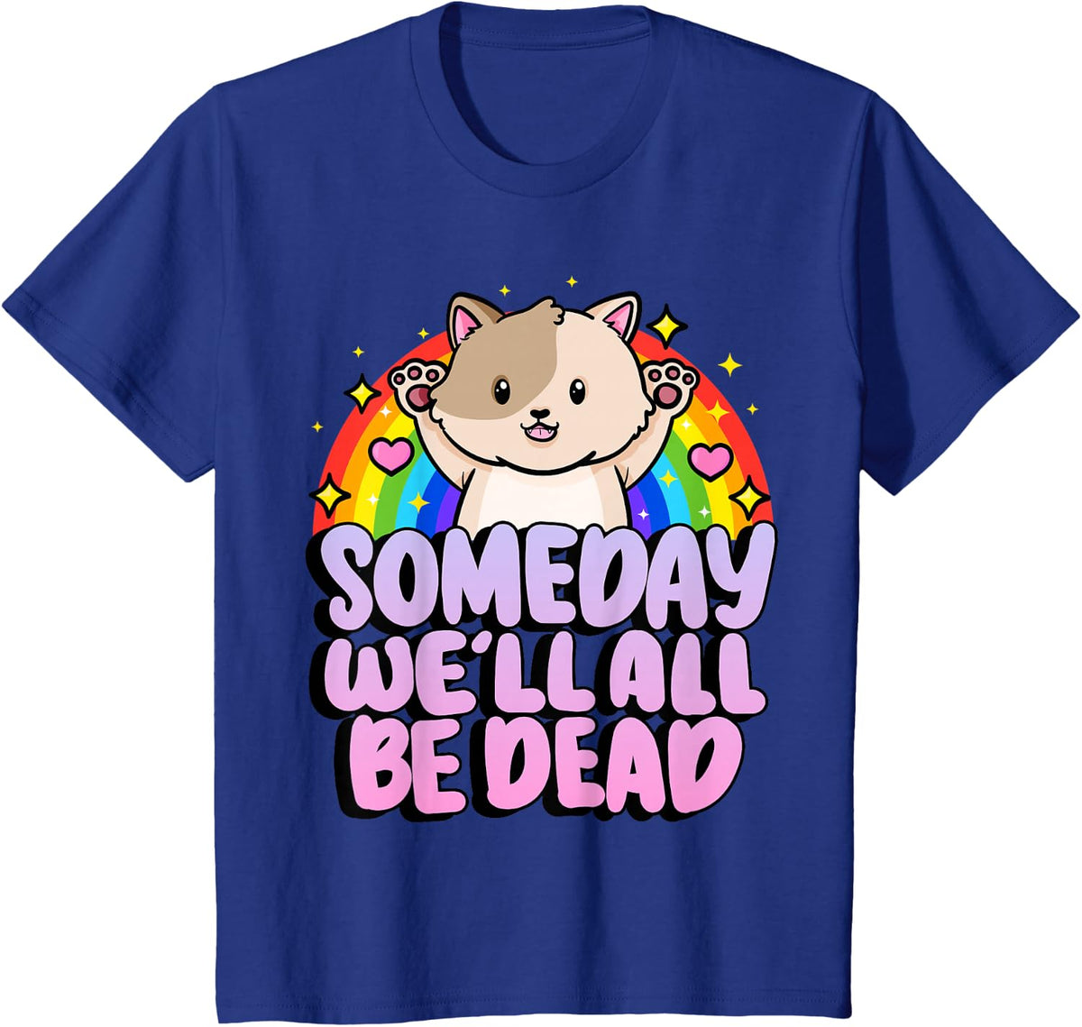 Someday We'll All be Dead Rainbow Kitten Cute Cat T-Shirt - Royal Blue
