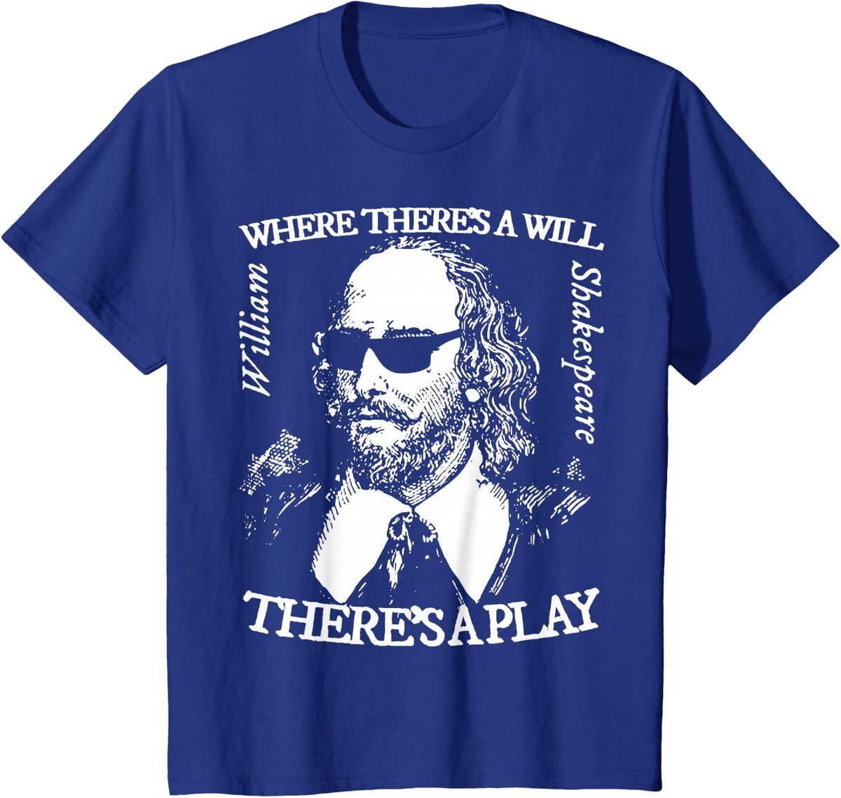 Shakespeare Shades Where There's a Will There's a Play T-Shirt - Royal Blue