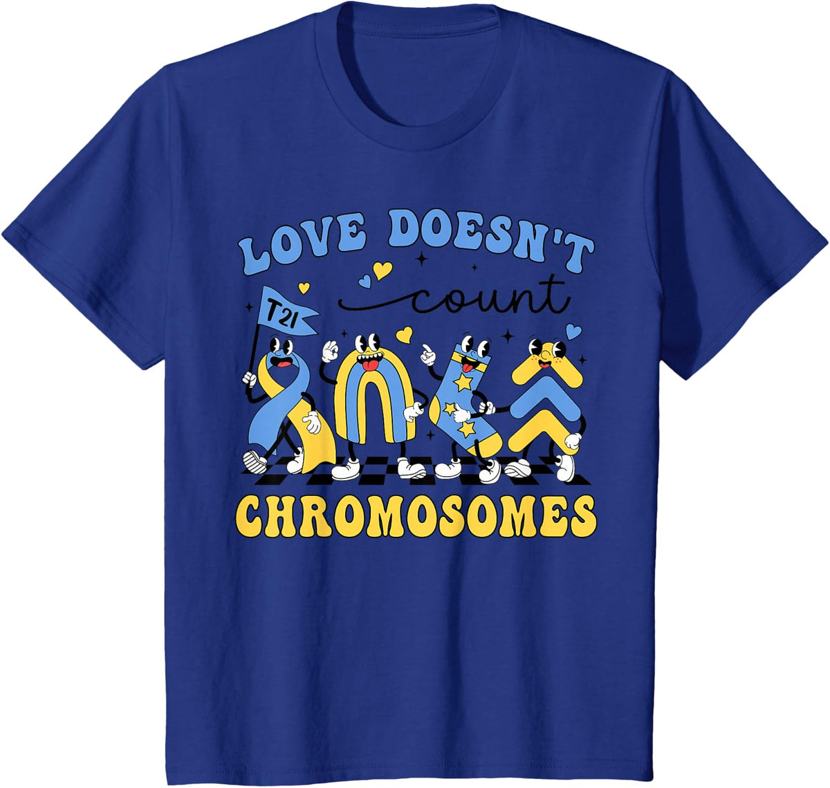 Love Doesn't Count Chromosomes Teacher Support T21 SPED T-Shirt - Royal Blue