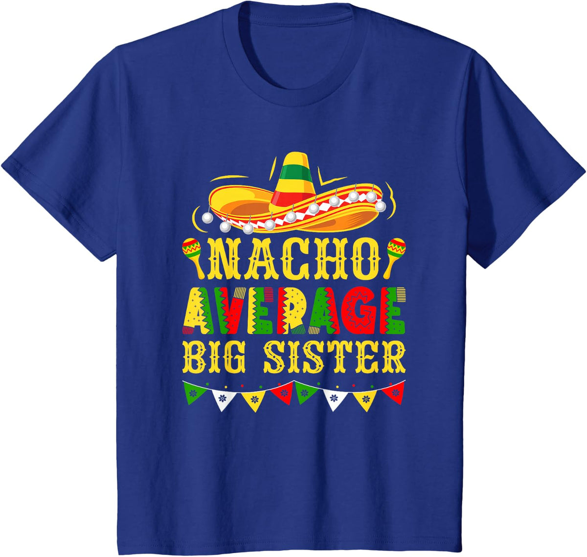 Nacho Average Big Sister Mexican Cinco de Mayo T-Shirt - Royal Blue