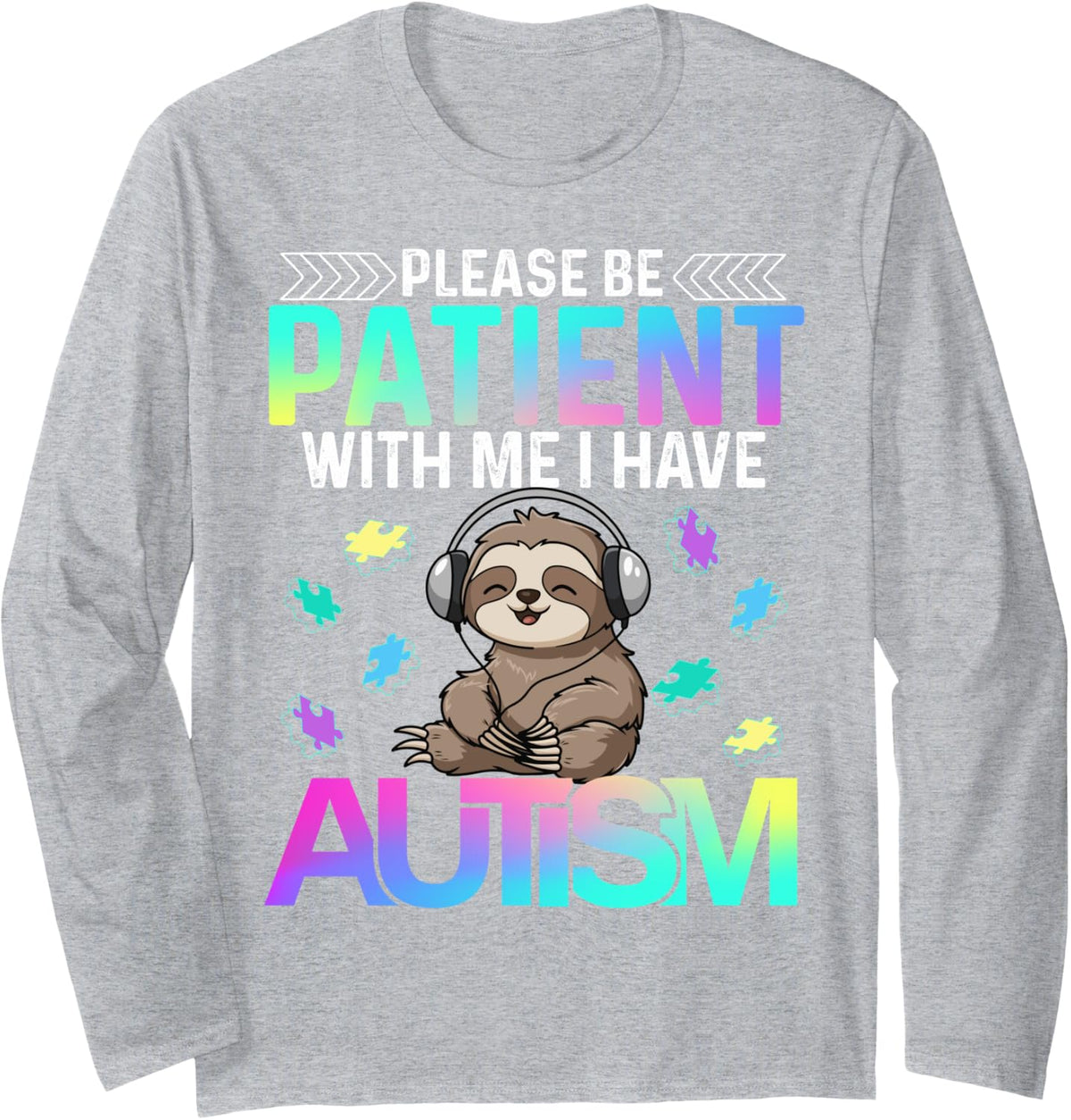 Please Be Patient With Me I Have Autism Cute Autism Sloth Long Sleeve T-Shirt - Adult Unisex Heather Grey