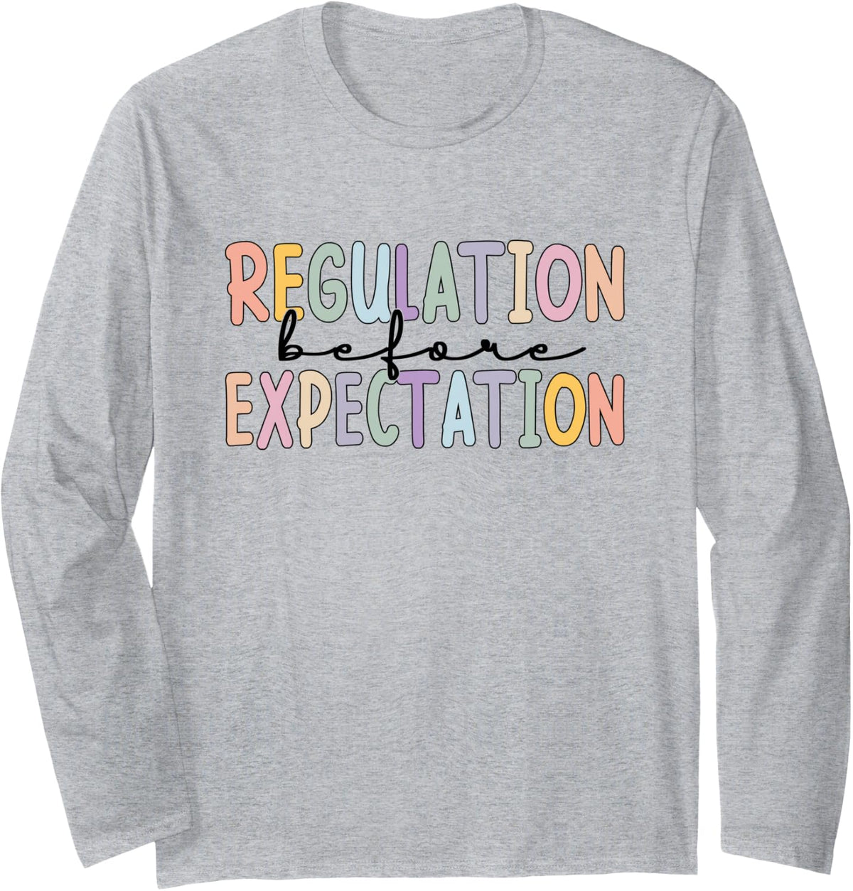 Regulation Before Expectation, Special Education Long Sleeve T-Shirt - Adult Unisex Heather Grey