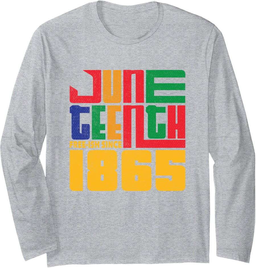 Juneteenth Free-ish Since 1865 Celebrate Black Freedom Long Sleeve T-Shirt - Adult Unisex Heather Grey
