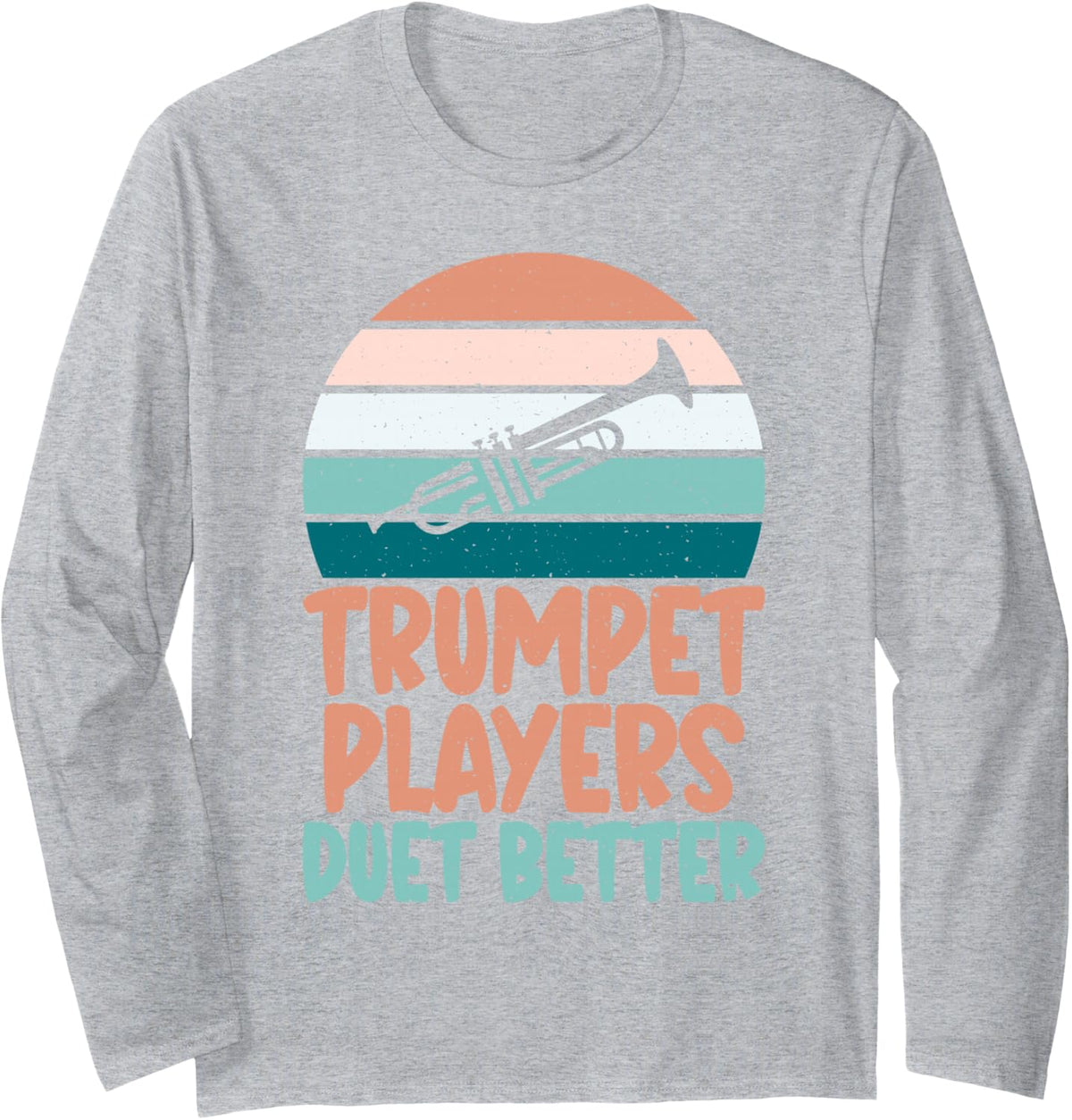 Trumpet Players Duet Better Trumpet Long Sleeve T-Shirt - Adult Unisex Heather Grey
