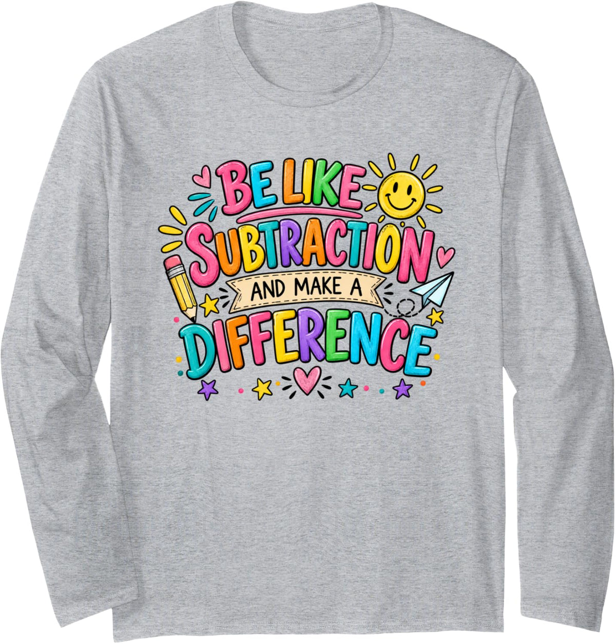 Be Like Subtraction and Make A Difference Funny Math Teacher Long Sleeve T-Shirt - Adult Unisex Heather Grey