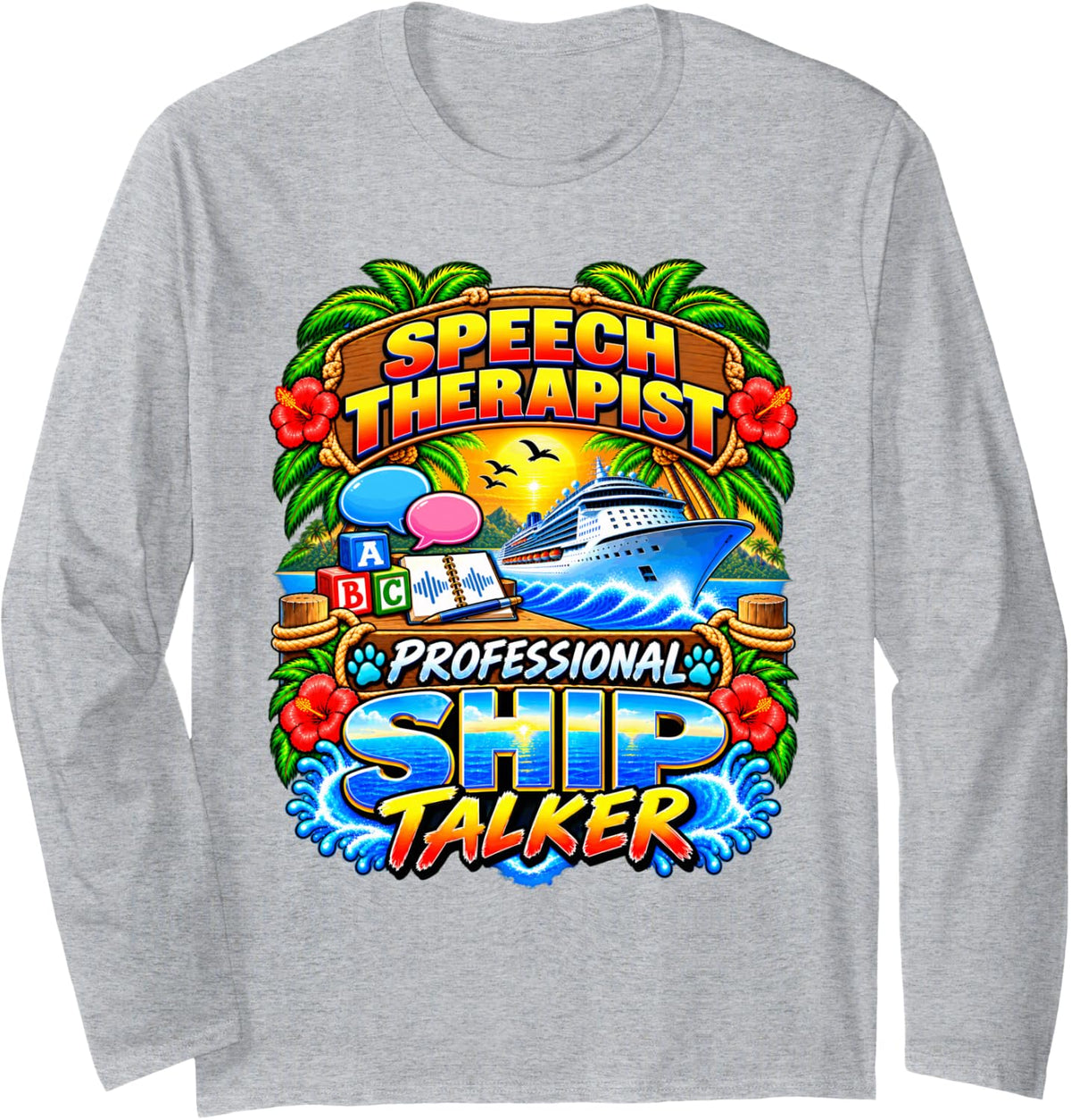 Speech Therapist Professional Ship Talker Cruise Vacation Long Sleeve T-Shirt - Adult Unisex Heather Grey