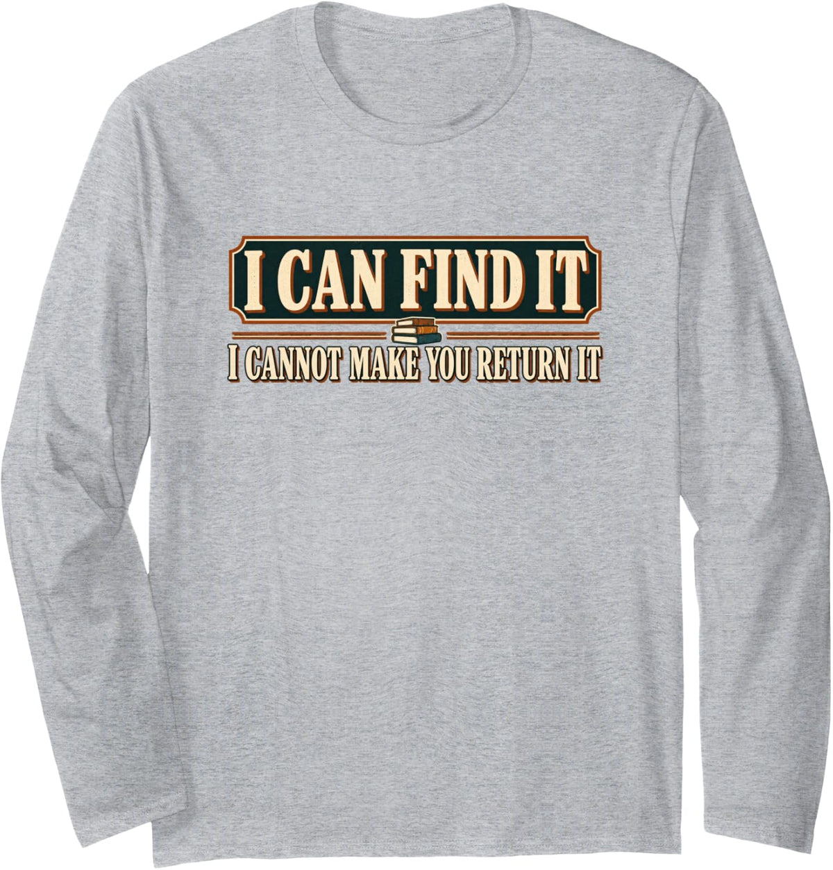 Librarian Book Return Humor Find It Long Sleeve T-Shirt - Adult Unisex Heather Grey