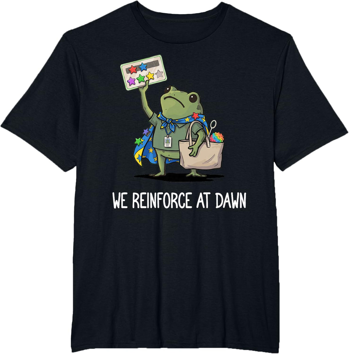 We Reinforce At Dawn Funny Frog RBT ABA Behavior Therapist T-Shirt - Black