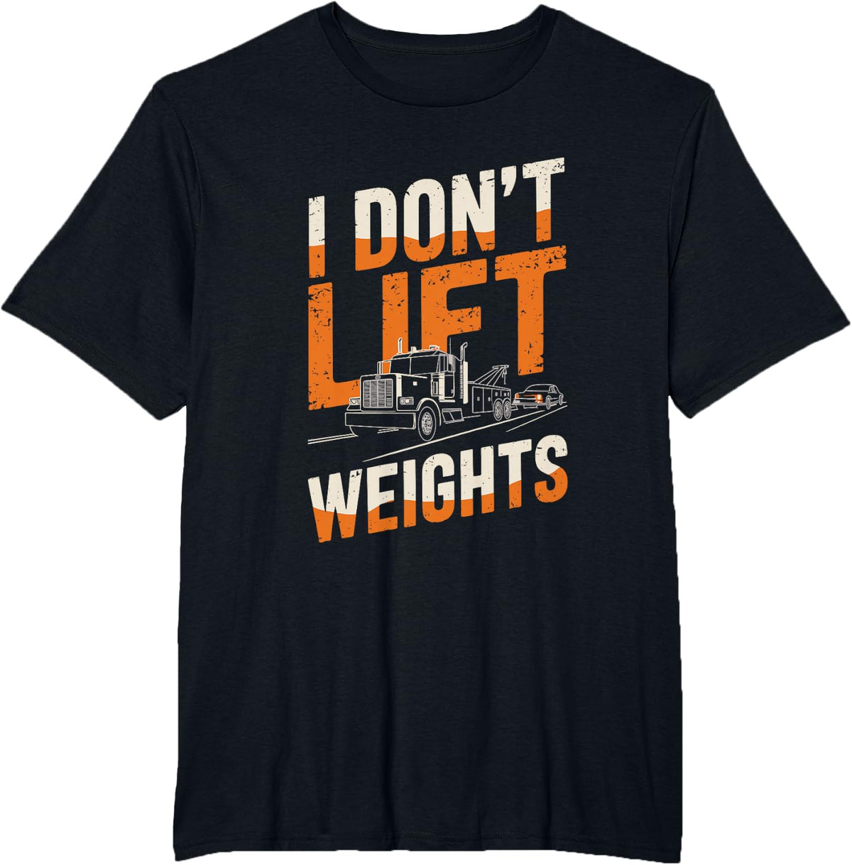I Don’T Lift Weights, Tow Truck Operator and Towing T-Shirt - Black