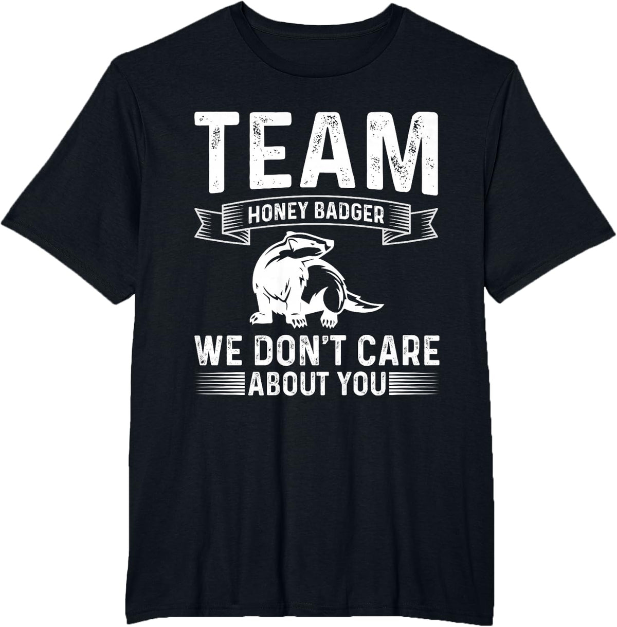 Funny Honey Badger Team Honey Badger We Don't Care About You T-Shirt - Black