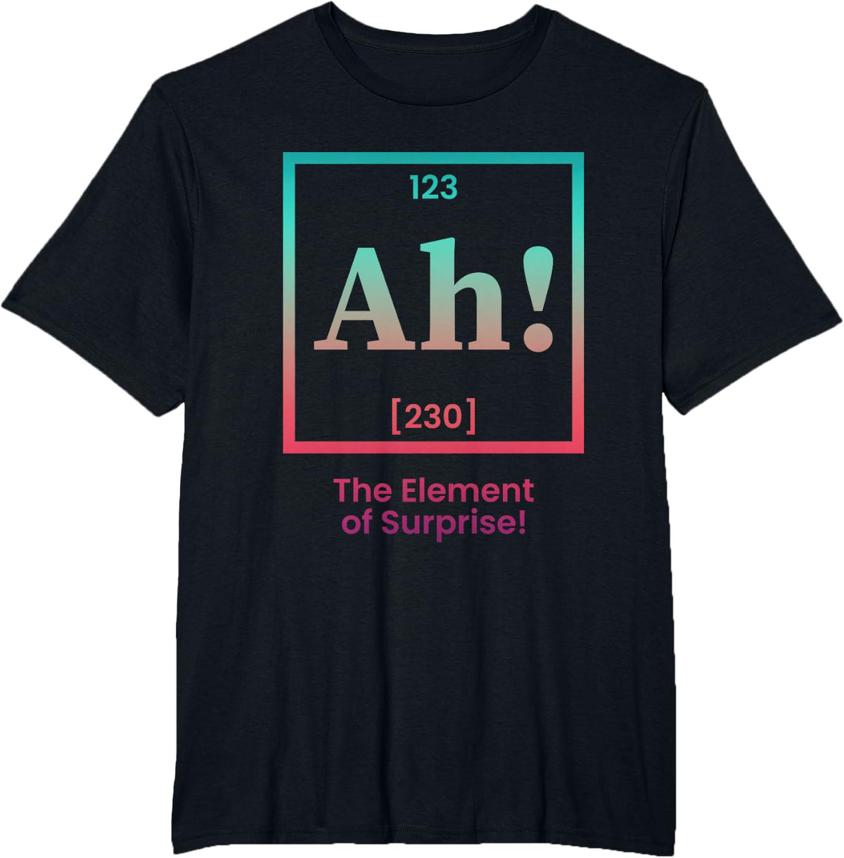 Ah The Element of Surprise Periodic Table Chemistry Sciences T-Shirt - Black