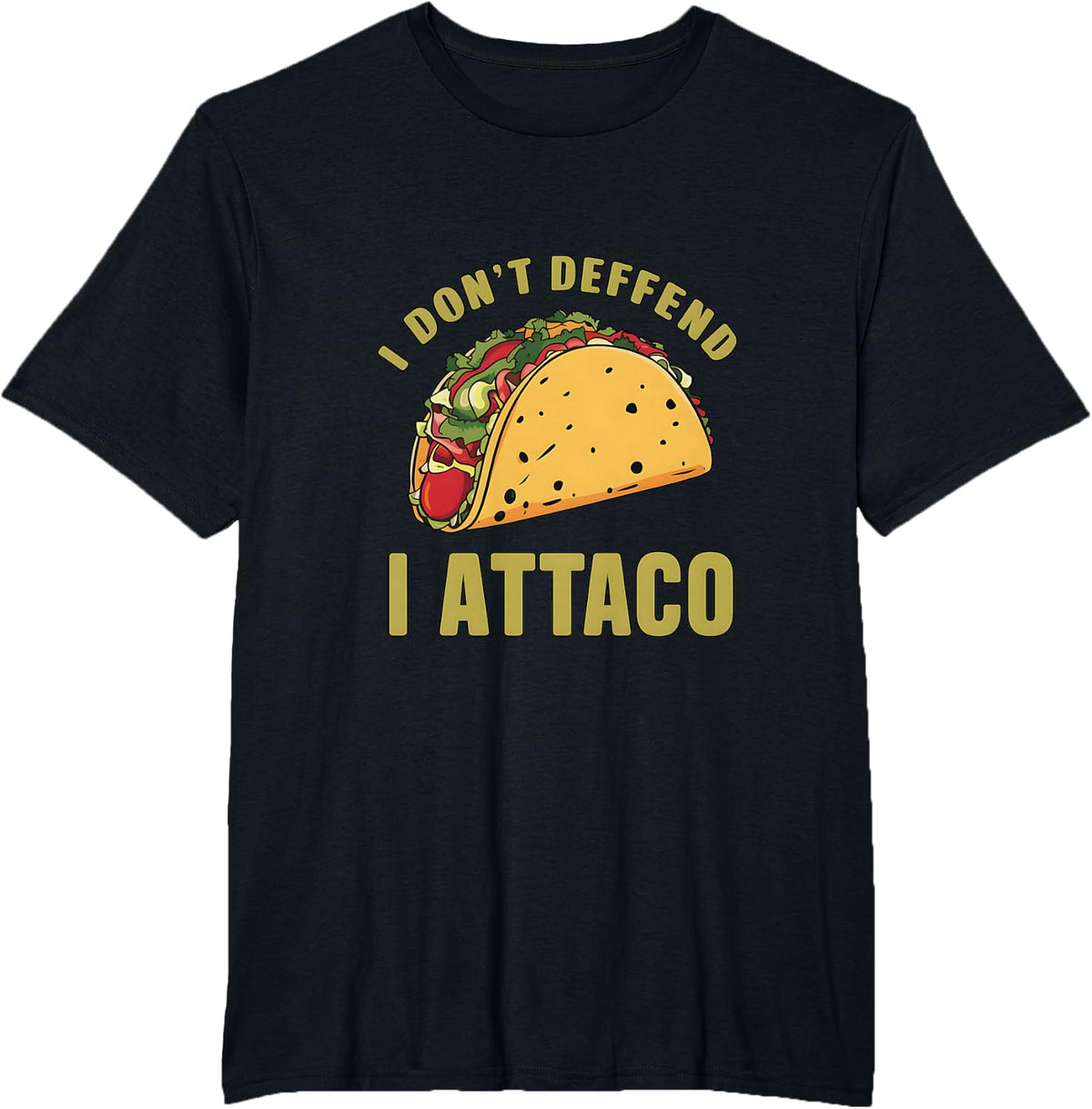 I Dont Deffend I Attaco Cinco de Mayo Women Men Taco T-Shirt - Black