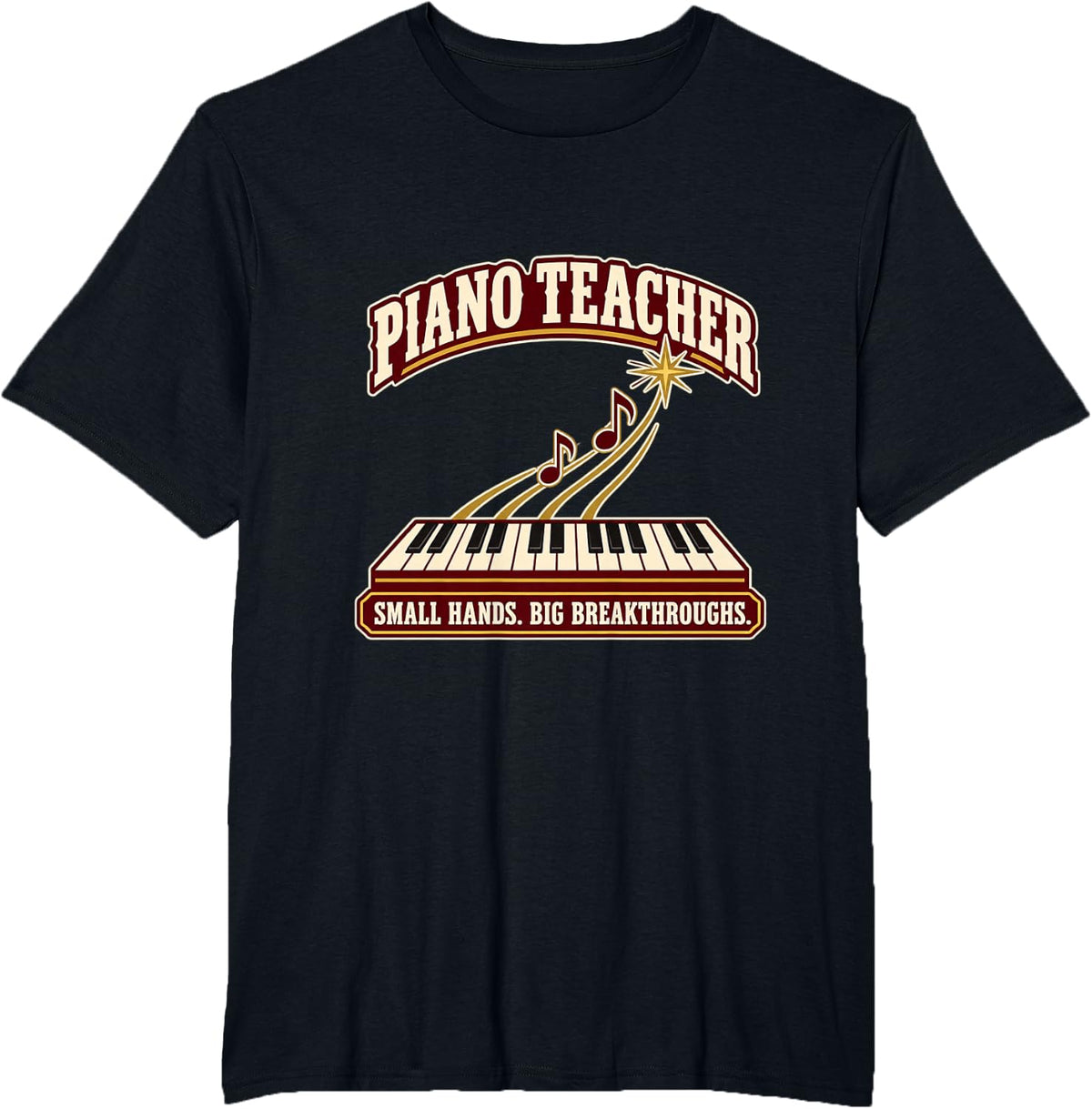 Piano Teacher: Small Hands, Big Breakthroughs Music Lessons! T-Shirt - Black
