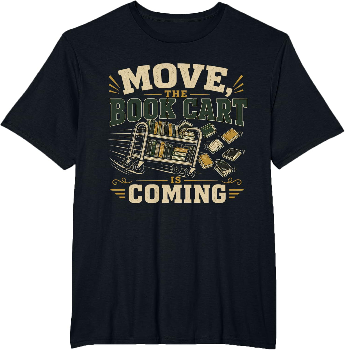 Move, THE Book CART is Coming Librarian Library Staff T-Shirt - Black