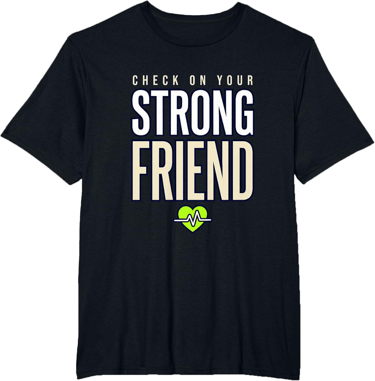 Check On Your Strong Friend Mental Health Awareness Support T-Shirt - Black