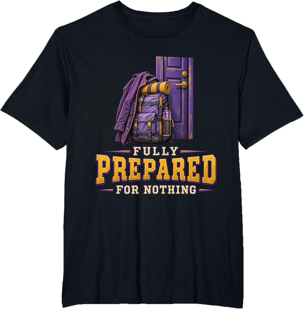 Fully Prepared for Nothing Sarcastic Quote Dry Humor T-Shirt - Black